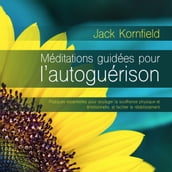 Méditations guidées pour l autoguérison : Pratiques essentielles pour soulager la souffrance physique et émotionnelle, et faciliter le rétablissement