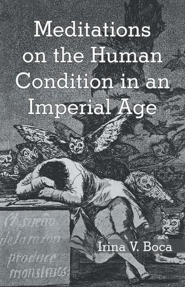 Meditations on the Human Condition in an Imperial Age - Irina V. Boca