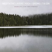 Meditative Layers   Yoga   QiGong   Tai Chi   Energy Work