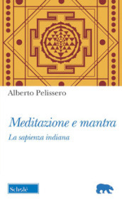 Meditazione e mantra. La sapienza indiana