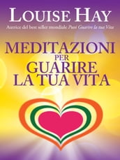 Meditazioni per guarire la tua vita