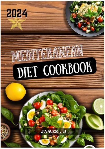 Mediteranean diet cookbook 2024 - James. j