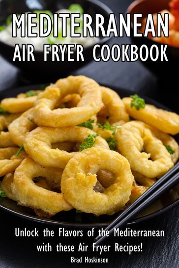 Mediterranean Air Fryer Cookbook - Brad Hoskinson