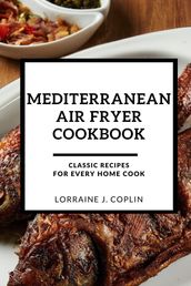 Mediterranean Air Fryer Cookbook