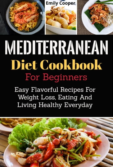 Mediterranean Diet Cookbook for Beginners - Emily Cooper