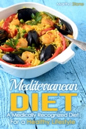 Mediterranean Diet: A Medically Recognized Diet For a Healthy Lifestyle.