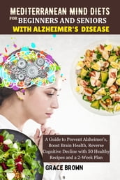 Mediterranean Mind Diets For Beginners And Seniors With Alzheimer s Disease