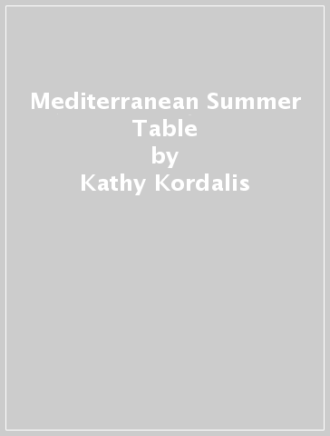 Mediterranean Summer Table - Kathy Kordalis