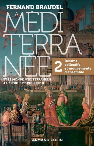 La Méditerranée et le monde méditerranéen au temps de Philippe II - Tome 2 - Fernand Braudel