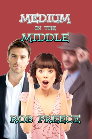 Medium in the Middle - Rob Preece