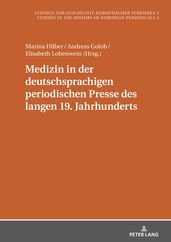 Medizin in der deutschsprachigen periodischen Presse des langen 19. Jahrhunderts