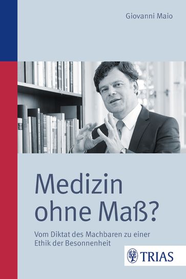 Medizin ohne Maß? - Giovanni Maio