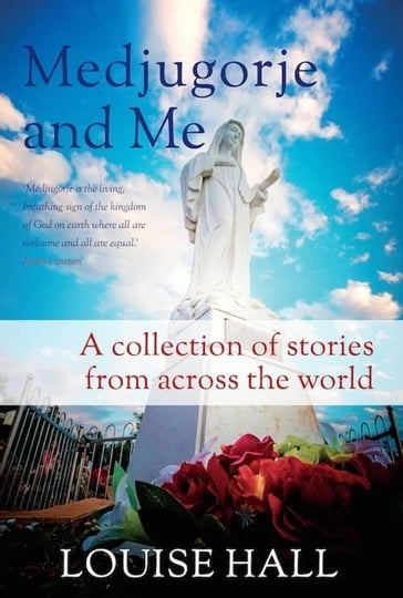 Medjugorje And Me - Louise Hall