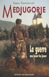 Medjugorje, la guerre au jour le jour