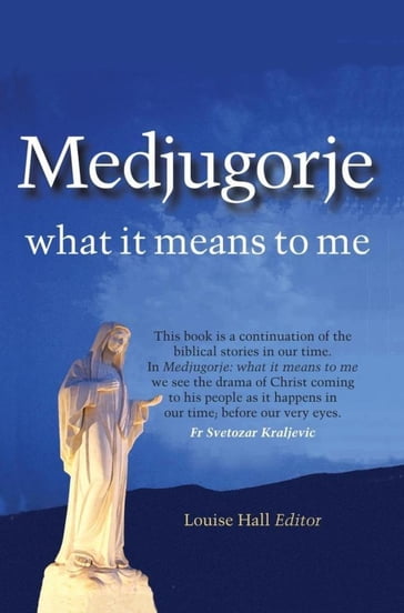 Medjugorje: what it means to me - Louise Hall