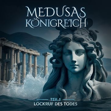 Medusas Königreich, Teil 1: Lockruf des Todes - Aikaterini Maria Schlosser