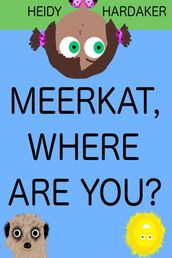 Meerkat, Where Are You?