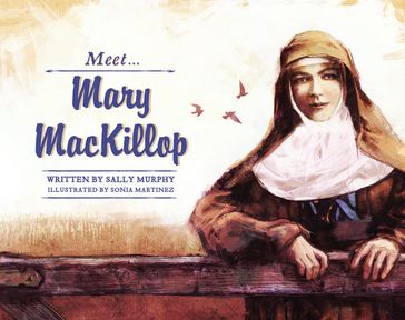 Meet... Mary MacKillop - Sally Murphy - Sonia Martinez