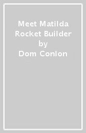 Meet Matilda Rocket Builder