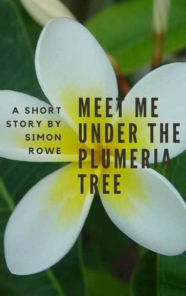 Meet Me Under The Plumeria Tree - Simon Rowe
