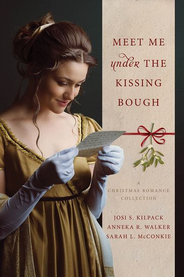 Meet Me Under the Kissing Bough - Anneka R. - McConkie - Josi S. - Walker - Kilpack - Sarah L.