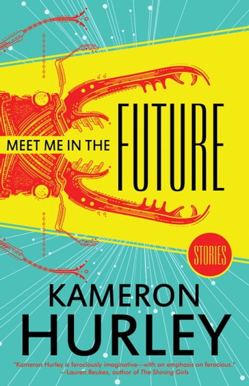 Meet Me in the Future - Kameron Hurley