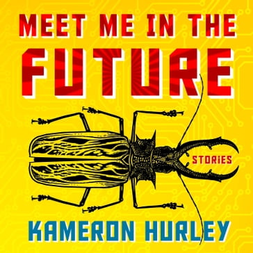 Meet Me in the Future - Kameron Hurley