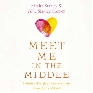 Meet Me in the Middle - Sandra Stanley - Allie Stanley Cooney