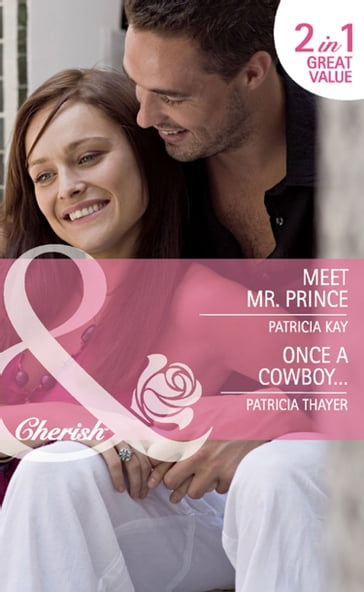 Meet Mr. Prince / Once A Cowboy: Meet Mr. Prince (The Hunt for Cinderella) / Once a Cowboy (Mills & Boon Cherish) - Patricia Kay - Patricia Thayer