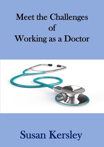 Meet the Challenges of Working as a Doctor - Susan Kersley
