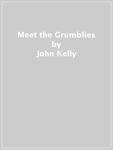 Meet the Grumblies - John Kelly