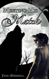 Meeting His Match (Gay Werewolf Paranormal Erotic Romance)