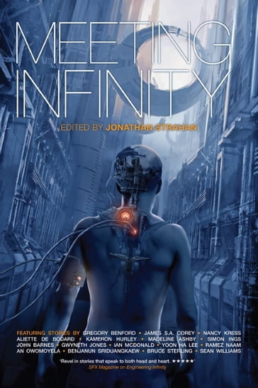 Meeting Infinity - Aliette de Bodard - An Owomoyela - Benjanun Sriduangkaew - Bruce Sterling - Gregory Benford - Gwyneth Jones - Ian McDonald - James S. A. Corey - John Barnes - Kameron Hurley - Madeline Ashby - Nancy Kress - Ramez Naam - Williams Sean - Simon Ings - Yoon Ha Lee