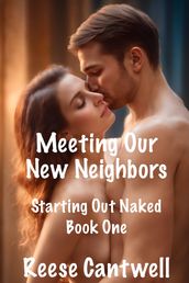 Meeting Our New Neighbors: Book One: Starting Out Naked