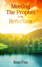 Meeting The Prophet In My Reflection