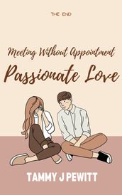 Meeting Without Appointment, Passionate Love (The End)