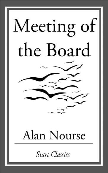 Meeting of the Board - Alan Nourse
