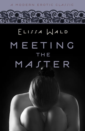 Meeting the Master (Modern Erotic Classics) - Elissa Wald