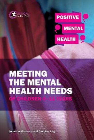 Meeting the Mental Health Needs of Children 4-11 Years - Jonathan Glazzard - Caroline Bligh