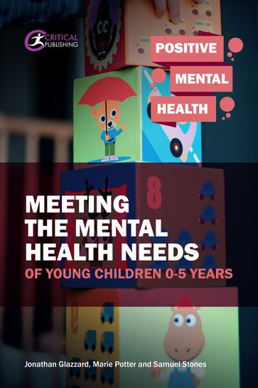 Meeting the Mental Health Needs of Young Children 0-5 Years - Marie Potter - Samuel Stones