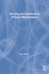 Meeting the Standards in Primary Mathematics