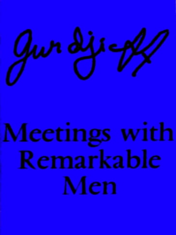 Meetings with Remarkable Men - G. I. Gurdjieff