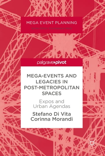 Mega-Events and Legacies in Post-Metropolitan Spaces - Stefano Di Vita - Corinna Morandi