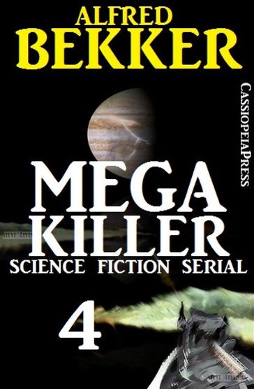 Mega Killer 4 (Science Fiction Serial) - Alfred Bekker