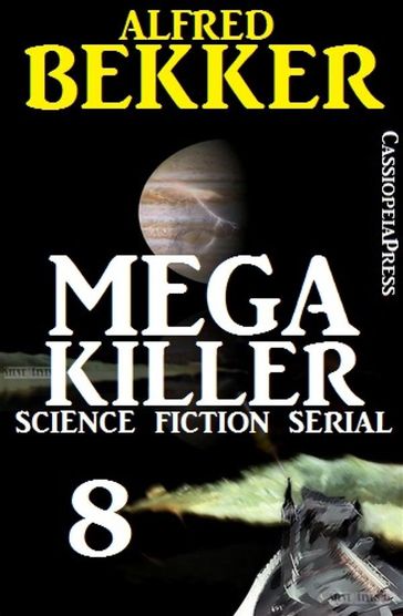 Mega Killer 8 (Science Fiction Serial) - Alfred Bekker