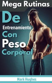 Mega Rutinas De Entrenamiento Con Peso Corporal