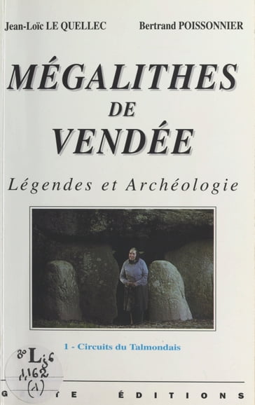 Mégalithes de Vendée (1) : Légendes et archéologie - Bertrand Poissonnier - Jean-Loic Le Quellec