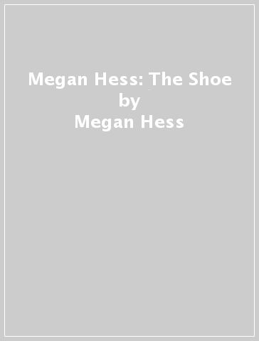 Megan Hess: The Shoe - Megan Hess