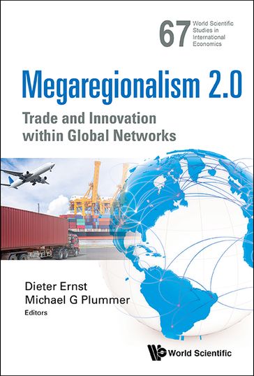 Megaregionalism 2.0: Trade And Innovation Within Global Networks - Dieter Ernst - Michael G Plummer