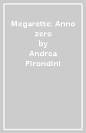 Megarette: Anno zero